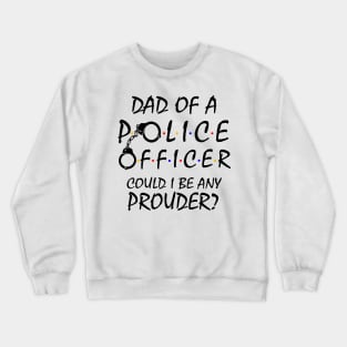 Proud Dad of a Police Officer Crewneck Sweatshirt